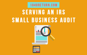 Serving an IRS small business audit